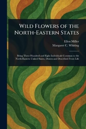 Wild Flowers of the North-Eastern States von Anson Street Press