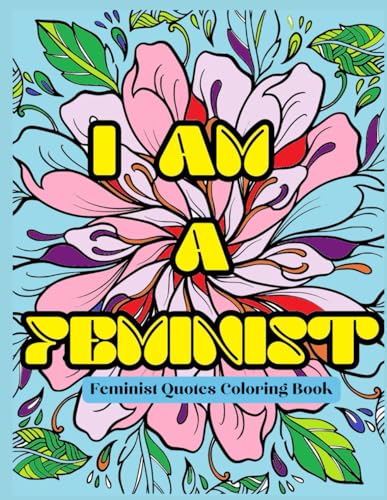I Am a Feminist: Feminist Quotes Coloring Book von Independently published