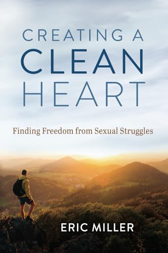 Creating a Clean Heart: Finding Freedom from Sexual Struggles von Turning Page Books