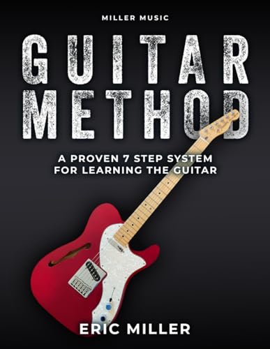 Miller Music Guitar Method: A Proven 7 Step System for Learning the Guitar von Independently published