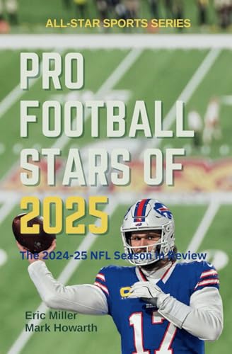 Pro Football Stars of 2025: The 2024-25 NFL Season in Review von Independently published