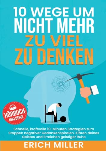 10 Wege, um nicht mehr zu viel zu denken: Schnelle, kraftvolle 10-Minuten Strategien zum Stoppen negativer Gedankenspiralen. Klären deines Geistes und Erreichen geistiger Ruhe 10 Wege, um nicht mehr zu viel zu denken: Schnelle, kraftvolle 10-Minuten Strategien zum Stoppen negativer Gedankenspiralen. Klären deines Geistes und Erreichen geistiger Ruhe von Lucid Page Media