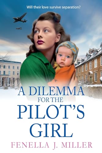 A Dilemma for the Pilot's Girl: The next instalment in Fenella J Miller's emotional wartime historical saga series for 2024 (The Pilot's Girl Series, 3) von Boldwood Books Ltd