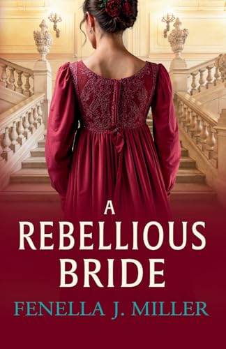 A Rebellious Bride: A wonderful Regency romance from Fenella J. Miller (The Duke's Alliance, 5) von Boldwood Books