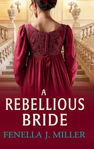A Rebellious Bride: A wonderful Regency romance from Fenella J. Miller (The Duke's Alliance, 5) von Boldwood Books Ltd