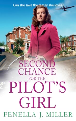 A Second Chance for the Pilot's Girl: The next instalment the heart-wrenching wartime historical saga series from Fenella J Miller for 2024 (The Pilot's Girl Series, 4) von Boldwood Books Ltd