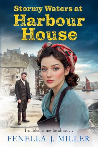 Stormy Waters at Harbour House: Join bestseller Fenella J. Miller for a BRAND NEW instalment in a gripping wartime saga series for 2025 (Harbour House, 2) von Boldwood Books Ltd