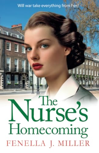 The Nurse's Homecoming: the next instalment in the emotional wartime saga series from BESTSELLER Fenella J Miller for 2024 (Victoria's War, 2) von Boldwood Books