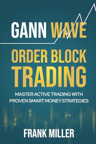 Gann Wave - Order Block Trading: Master Active Trading With Proven Smart Money Strategies von Independently published