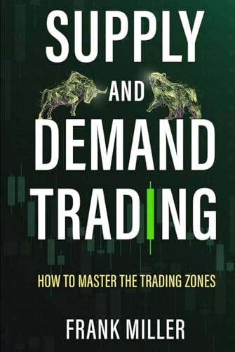 SUPPLY AND DEMAND TRADING: How To Master The Trading Zones