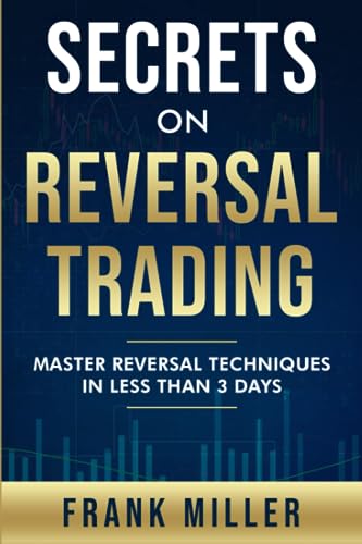 Secrets On Reversal Trading: Master Reversal Techniques In Less Than 3 days Secrets On Reversal Trading: Master Reversal Techniques In Less Than 3 days von Independently published