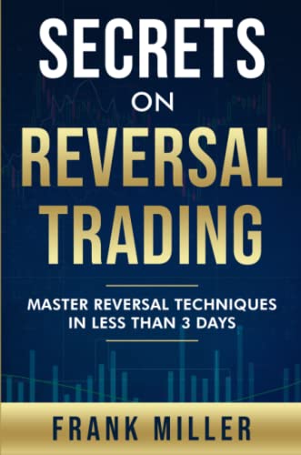 Secrets On Reversal Trading: Master Reversal Techniques In Less Than 3 days Secrets On Reversal Trading: Master Reversal Techniques In Less Than 3 days von The Driven Trader