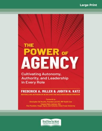 The Power of Agency: Cultivating Autonomy, Authority, and Leadership in Every Role (Large Print Format) von ReadHowYouWant