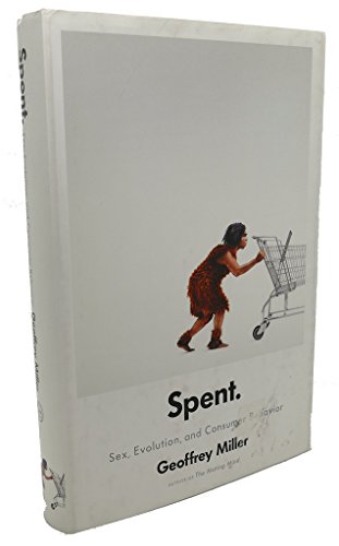 Spent: Sex, Evolution, and Consumer Behavior