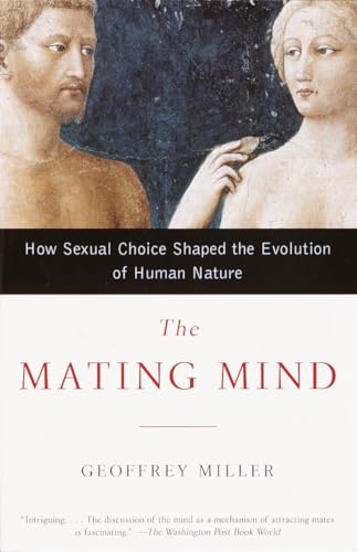 The Mating Mind: How Sexual Choice Shaped the Evolution of Human Nature The Mating Mind: How Sexual Choice Shaped the Evolution of Human Nature von Anchor Books