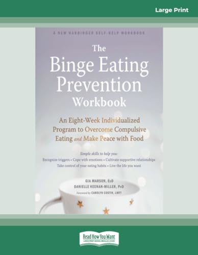 The Binge Eating Prevention Workbook: An Eight-Week Individualized Program to Overcome Compulsive Eating and Make Peace with Food von ReadHowYouWant