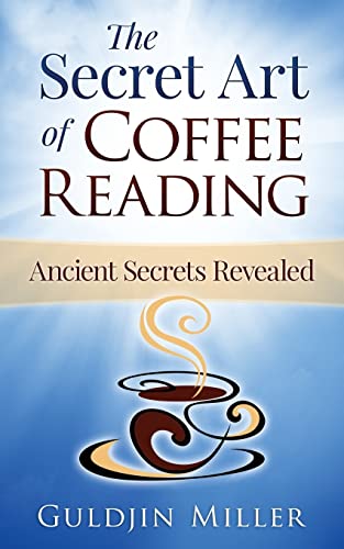 The Secret Art of Coffee Reading: Ancient Secret Revealed von Thorpe-Bowker