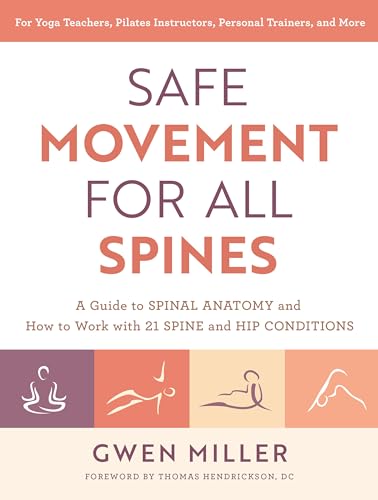 Safe Movement for All Spines: A Guide to Spinal Anatomy and How to Work with 21 Spine and Hip Conditions von North Atlantic Books