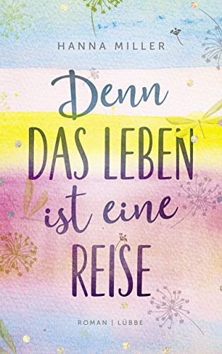 Denn das Leben ist eine Reise: Roman