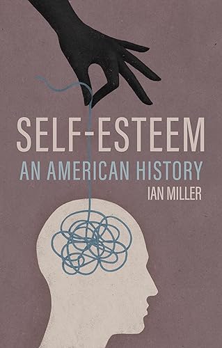 Self-Esteem: An American History von Polity