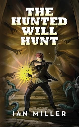 The Hunted Will Hunt The Hunted Will Hunt von Palmetto Publishing