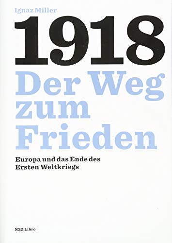 1918 – Der Weg zum Frieden: Europa und das Ende des Ersten Weltkriegs