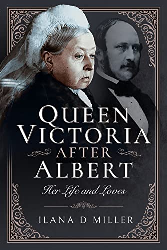 Queen Victoria After Albert: Her Life and Loves von Pen & Sword History