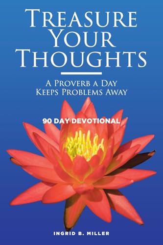 TREASURE YOUR THOUGHTS - A PROVERB A DAY KEEPS PROBLEMS AWAY: 90 DAY DEVOTIONAL TREASURE YOUR THOUGHTS - A PROVERB A DAY KEEPS PROBLEMS AWAY: 90 DAY DEVOTIONAL von Christian Faith Publishing