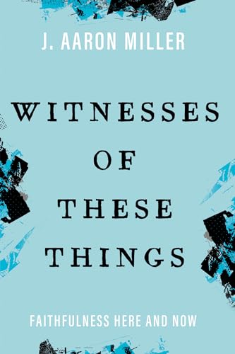 Witnesses of These Things: Faithfulness Here and Now von Cascade Books