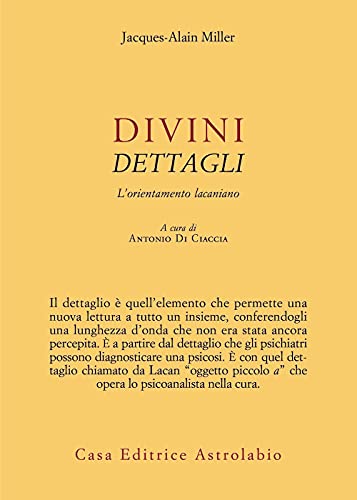 Divini dettagli. L’orientamento lacaniano (Psiche e coscienza)