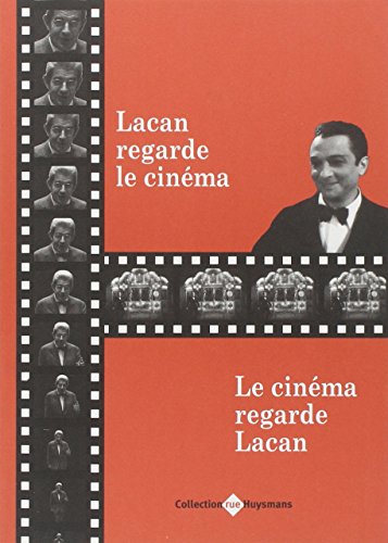 Lacan Regarde Le Cinéma, Le Cinéma Regarde Lacan von HUYSMANS