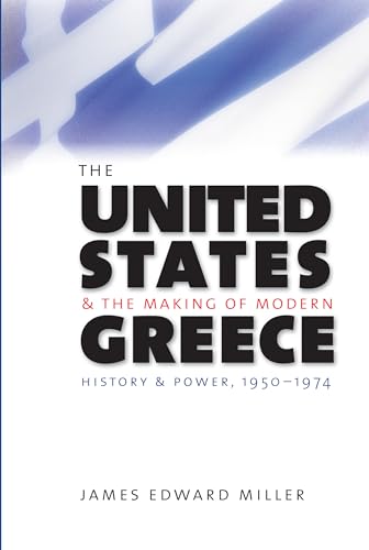 The United States and the Making of Modern Greece: History and Power, 1950-1974 von University of North Carolina Press
