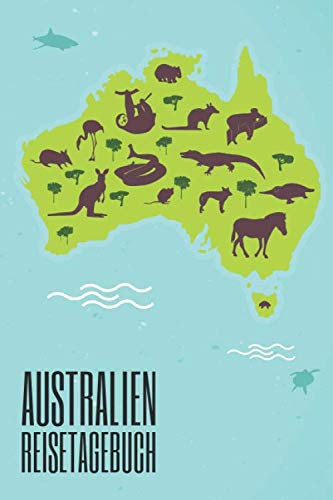 Australien Reisetagebuch: Australien Reisetagebuch zum selbst gestalten - Zubehör und Reisejournal für den Australien Urlaub - Traveljournal und Reisebuch für Australien Australien Reisetagebuch: Australien Reisetagebuch zum selbst gestalten - Zubehör und Reisejournal für den Australien Urlaub - Traveljournal und Reisebuch für Australien von Independently published