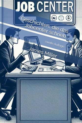 Geschichten, die das Jobcenter schrieb.: zweite Auflage Geschichten, die das Jobcenter schrieb.: zweite Auflage von Independently published