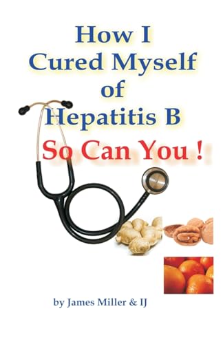 How I Cured Myself of Hepatitis B How I Cured Myself of Hepatitis B