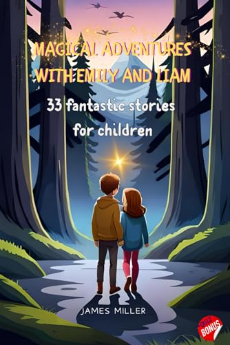Magical Adventures with Emily and Liam: 33 fantastic stories for children - The sleep aid for reading, reading and falling asleep for children from 5 years old with beautiful illustrations Magical Adventures with Emily and Liam: 33 fantastic stories for children - The sleep aid for reading, reading and falling asleep for children from 5 years old with beautiful illustrations