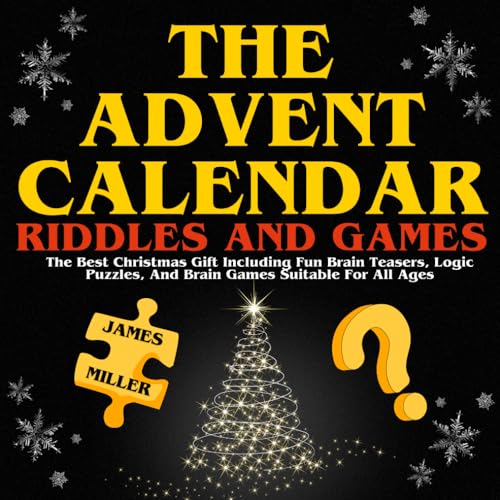 The Advent Calendar Riddles And Games: The Ultimate Christmas Book Including Fun Brain Teasers, Logic Puzzles, And Brain Games Suitable For All Ages (Christmas Presents, Band 1) The Advent Calendar Riddles And Games: The Ultimate Christmas Book Including Fun Brain Teasers, Logic Puzzles, And Brain Games Suitable For All Ages (Christmas Presents, Band 1)