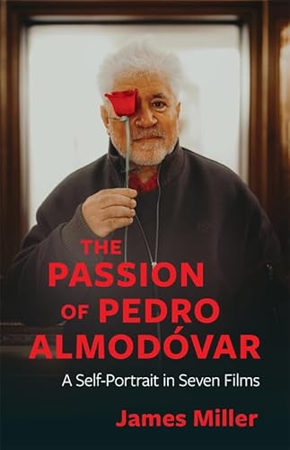 The Passion of Pedro Almodovar: A Self-Portrait in Seven Films The Passion of Pedro Almodovar: A Self-Portrait in Seven Films von Columbia Univers. Press