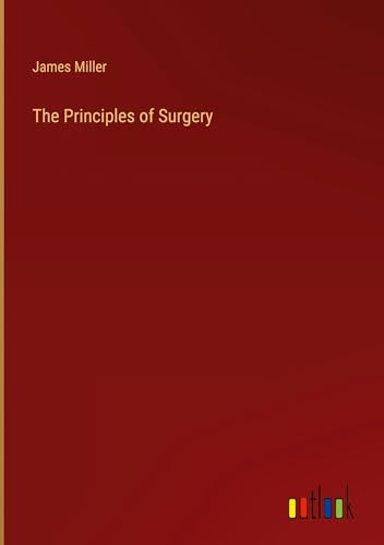 The Principles of Surgery von Outlook Verlag