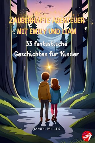 Zauberhafte Abenteuer mit Emily und Liam: 33 fantastische Geschichten für Kinder von Independently published