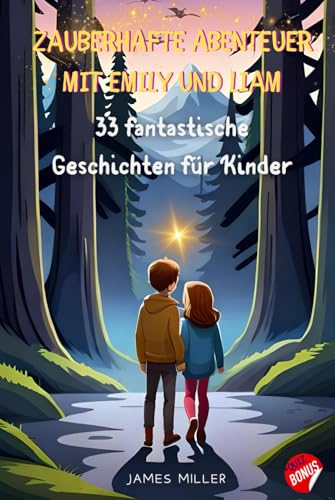 Zauberhafte Abenteuer mit Emily und Liam: 33 fantastische Geschichten für Kinder Zauberhafte Abenteuer mit Emily und Liam: 33 fantastische Geschichten für Kinder von Independently published
