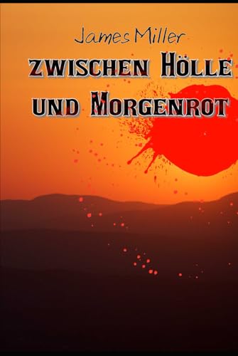 Zwischen Hölle und Morgenrot (Piet Höller, Band 1) von Independently published