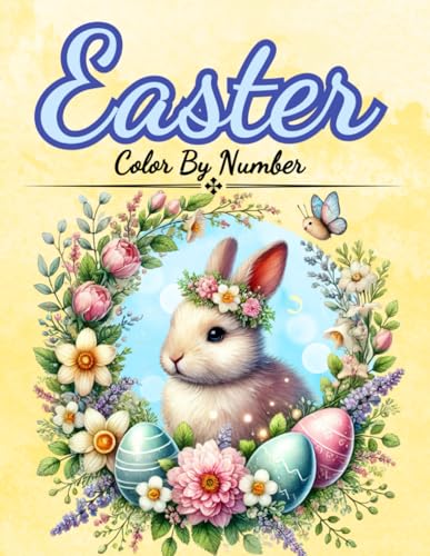Easter Color By Number: Color Eggs, Chickens, Cute Bunnies, Flowers, Garden Life and Much More! (Color by Number Coloring Books For Adults) von Jane Miller Coloring Books