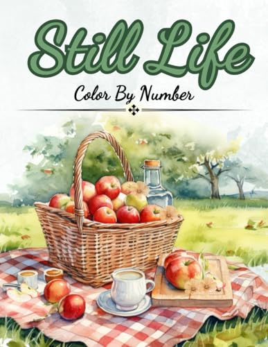 Still Life Color By Number: Color By numbers For Adults, Seniors, Teens and Kids (Color by Number Coloring Books For Adults) von Independently published