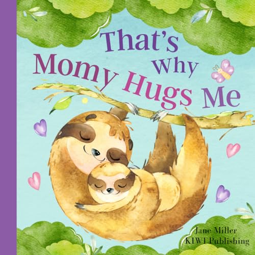 That´s Why Momy Hugs Me: A Lovely Self-Esteem Book for Baby Boy, Girl & Toddlers. Perfect for Baby 0-6 Months, 6-12 Months, 12- 18 Months. That´s Why Momy Hugs Me: A Lovely Self-Esteem Book for Baby Boy, Girl & Toddlers. Perfect for Baby 0-6 Months, 6-12 Months, 12- 18 Months. von Jane Miller Coloring Books