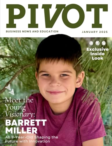 Pivot Magazine Issue 31: Barrett Miller: A Young Visionary Shapes the Future with Innovation Pivot Magazine Issue 31: Barrett Miller: A Young Visionary Shapes the Future with Innovation von PIVOT