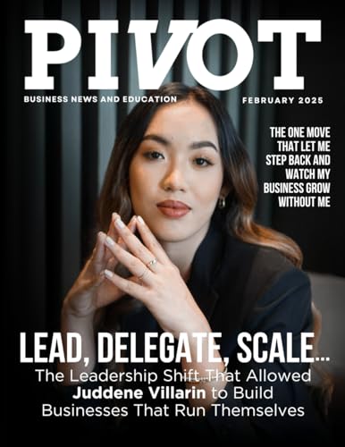 Pivot Magazine Issue 32: Juddene Villarin: Lead, Delegate, Scale – The Leadership Shift That Built Self-Sustaining Businesses Pivot Magazine Issue 32: Juddene Villarin: Lead, Delegate, Scale – The Leadership Shift That Built Self-Sustaining Businesses von PIVOT