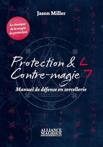 Protection & Contre-magie - Manuel de défense en sorcellerie Protection & Contre-magie - Manuel de défense en sorcellerie von ALLIANCE MAGIQU