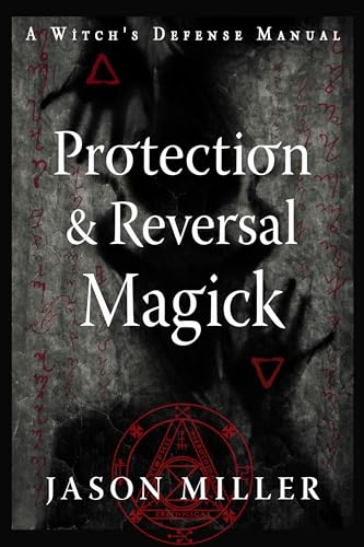 Protection & Reversal Magick: A Witch's Defense Manual (Strategic Sorcery)