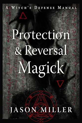 Protection & Reversal Magick: A Witch's Defense Manual (Strategic Sorcery) von Weiser Books